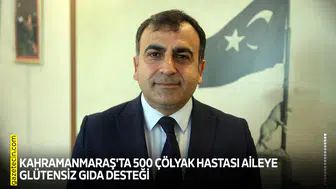 Kahramanmaraş'ta 500 çölyak hastası aileye glütensiz gıda desteği