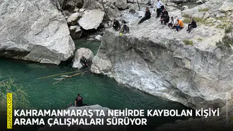 Kahramanmaraş'ta nehirde kaybolan kişiyi arama çalışmaları sürüyor