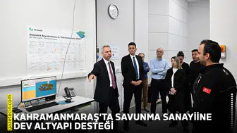 Kahramanmaraş’ta savunma sanayiine dev altyapı desteği