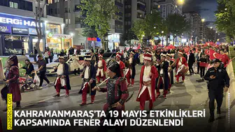 Kahramanmaraş’ta 19 Mayıs etkinlikleri kapsamında fener alayı düzenlendi