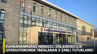 Kahramanmaraş merkezli dolandırıcılık operasyonunda 3 zanlı tutuklandı