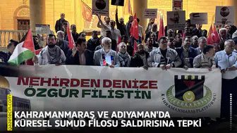 Kahramanmaraş ve Adıyaman'da Küresel Sumud Filosu saldırısına tepki