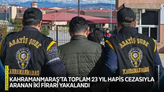 Kahramanmaraş’ta 23 yıl hapis cezasıyla aranan iki firari yakalandı