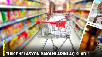 TÜİK enflasyon rakamlarını açıkladı!