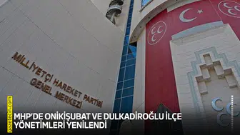 MHP’de Onikişubat ve Dulkadiroğlu İlçe Yönetimleri yenilendi