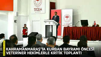 Kahramanmaraş’ta Kurban Bayramı öncesi veteriner hekimlerle kritik toplantı