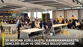 30 milyona kurulmuştu, Kahramanmaraş’ta gençleri bilim ve üretimle buluşturuyor
