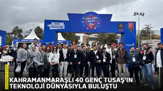 Kahramanmaraşlı 40 genç TUSAŞ’ın teknoloji dünyasıyla buluştu