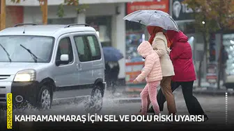 Kahramanmaraş için sel ve dolu riski uyarısı