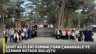 Şehit Aileleri Osmanlı’dan Çanakkale’ye uzanan rotada buluştu