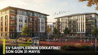 Ev sahiplerinin dikkatine! Son gün 31 Mayıs
