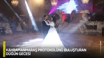 Kahramanmaraş protokolünü buluşturan düğün gecesi