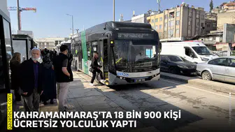 Kahramanmaraş’ta 18 bin 900 kişi ücretsiz yolculuk yaptı