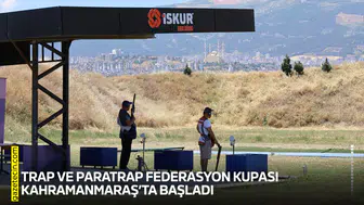 Trap ve Paratrap Federasyon Kupası Kahramanmaraş’ta başladı