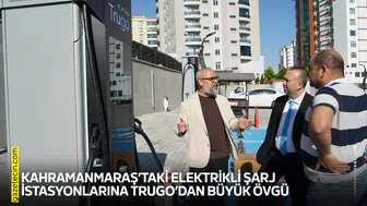 Kahramanmaraş’taki elektrikli şarj istasyonlarına Trugo’dan büyük övgü