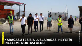 Karacasu tesisi uluslararası heyetin inceleme noktası oldu