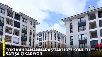 TOKİ Kahramanmaraş’taki 1073 konutu satışa çıkarıyor