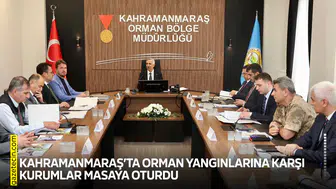 Kahramanmaraş’ta orman yangınlarına karşı kurumlar masaya oturdu