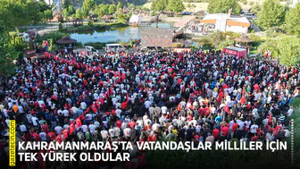 Kahramanmaraş'ta vatandaşlar milliler için tek yürek oldular