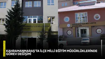 Kahramanmaraş’ta İlçe Milli Eğitim Müdürlüklerinde görev değişimi