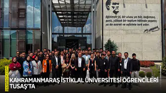 Kahramanmaraş İstiklal Üniversitesi öğrencileri TUSAŞ’ta