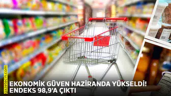Ekonomik güven haziranda yükseldi! Endeks 98,9'a çıktı