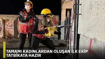 Tamamı kadınlardan oluşan ilk ekip tatbikata hazır