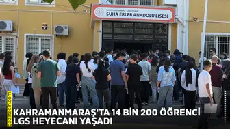 Kahramanmaraş'ta 14 bin 200 öğrenci LGS heyecanı yaşadı