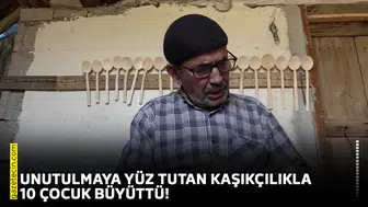 Unutulmaya yüz tutan kaşıkçılıkla 10 çocuk büyüttü!