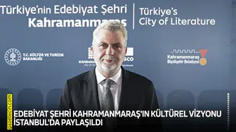 Edebiyat Şehri Kahramanmaraş'ın kültürel vizyonu paylaşıldı