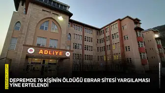 Depremde 76 kişinin öldüğü Ebrar Sitesi yargılaması yine ertelendi