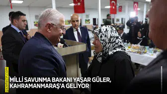 Milli Savunma Bakanı Yaşar Güler, Kahramanmaraş’a geliyor