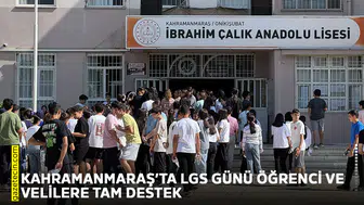 Kahramanmaraş’ta LGS günü öğrenci ve velilere tam destek