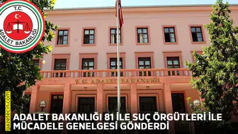 Adalet Bakanlığı 81 ile suç örgütleri ile mücadele genelgesi gönderdi
