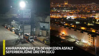 Kahramanmaraş’ta devam eden asfalt seferberliğine üretim gücü