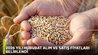 2026 yılı hububat alım ve satış fiyatları belirlendi
