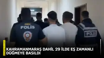 Kahramanmaraş dahil 29 ilde eş zamanlı düğmeye basıldı