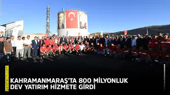 Kahramanmaraş’ta 800 milyonluk dev yatırım hizmete girdi