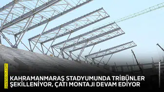 Kahramanmaraş stadyumunda tribünler şekilleniyor, çatı montajı devam ediyor