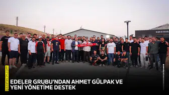 Edeler Grubu’ndan Ahmet Gülpak ve yeni yönetime destek