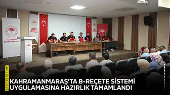 Kahramanmaraş'ta B-Reçete Sistemi Uygulamasına hazırlık tamamlandı