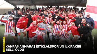 Kahramanmaraş İstiklalspor’un ilk rakibi belli oldu