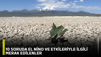 10 soruda El Nino ve etkileriyle ilgili merak edilenler