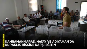 Kahramanmaraş, Hatay ve Adıyaman'da kuraklık riskine karşı eğitim
