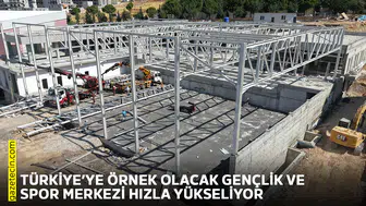 Türkiye’ye örnek olacak Gençlik ve Spor Merkezi hızla yükseliyor