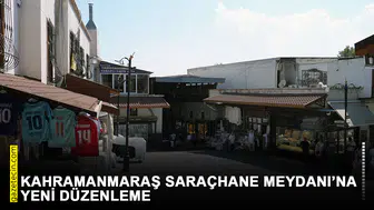 Kahramanmaraş Saraçhane Meydanı’na yeni düzenleme
