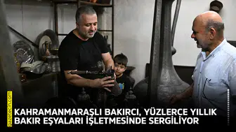 Kahramanmaraşlı bakırcı, yüzlerce yıllık bakır eşyaları sergiliyor
