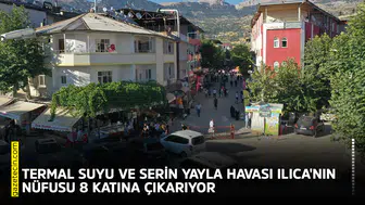 Termal suyu ve serin yayla havası Ilıca'nın nüfusu 8 katına çıkarıyor