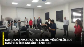 Kahramanmaraş'ta çocuk yükümlülere kariyer imkanları tanıtıldı