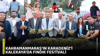 Kahramanmaraş’ın Karadeniz’i Kalekaya’da Fındık Festivali